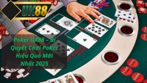Poker UK88 – Bí Quyết Chơi Poker Hiệu Quả Mới Nhất 2025